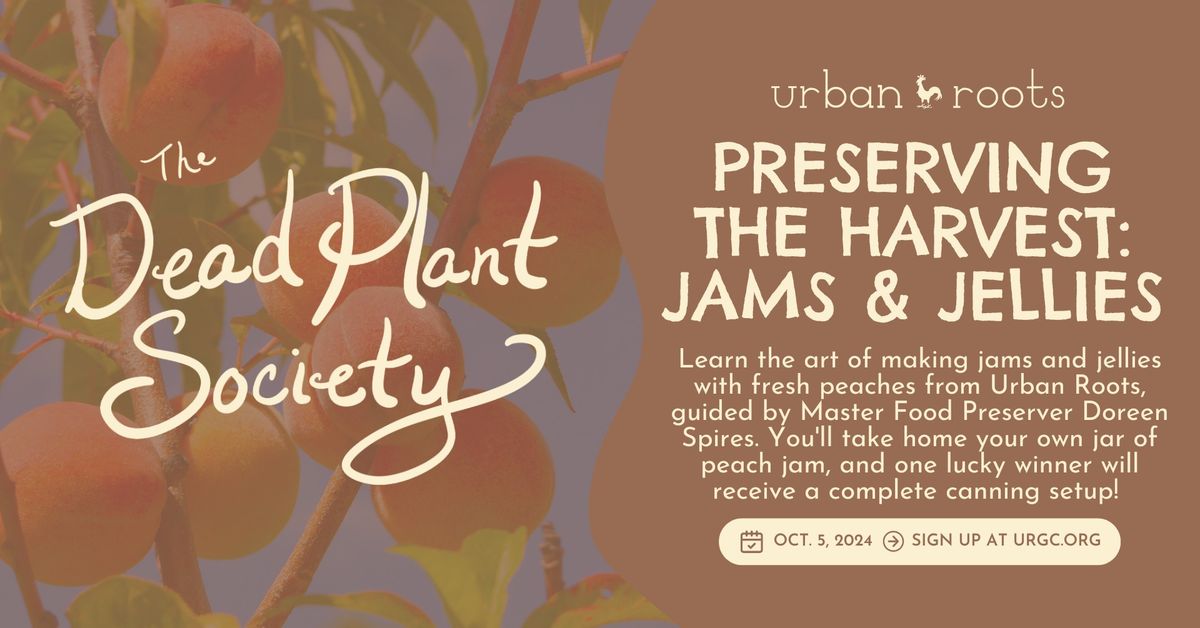 Preserving the Harvest: Jams & Jellies | Dead Plant Society Workshop