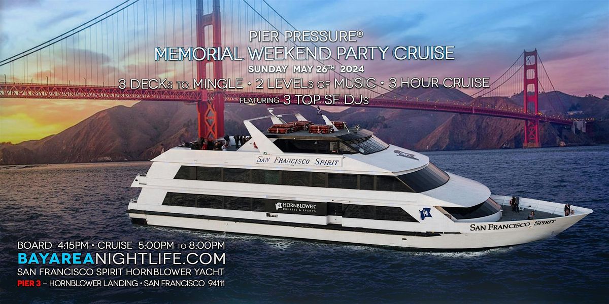 SF Memorial Day Weekend | Pier Pressure\u00ae Sunset Party Cruise