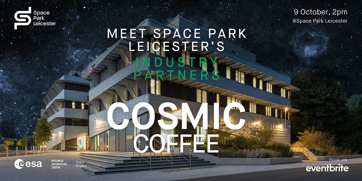 Cosmic Coffee - Meet Space Park Leicester\u2019s Industry Partners