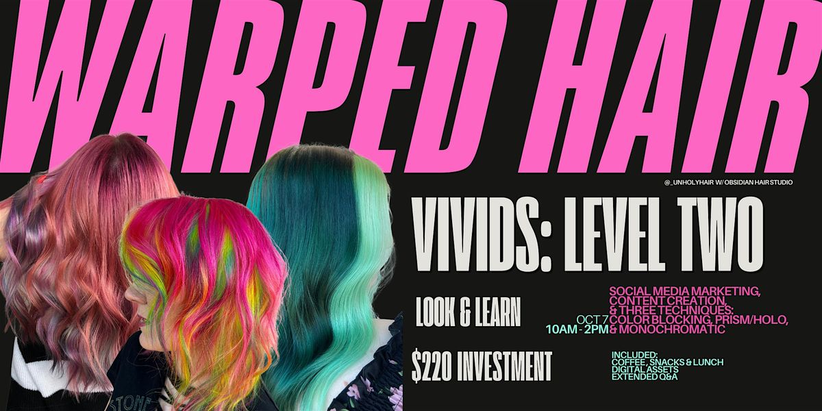 WARPED HAIR: VIVIDS: Level Two