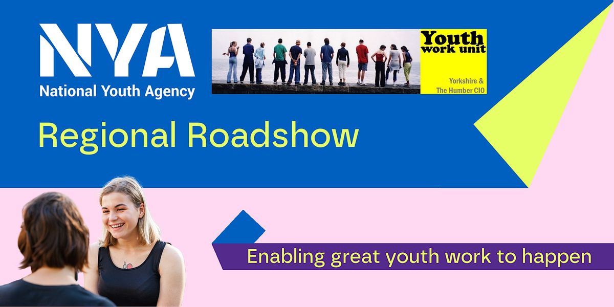 NYA Regional Roadshows 2024 - Yorkshire and Humber