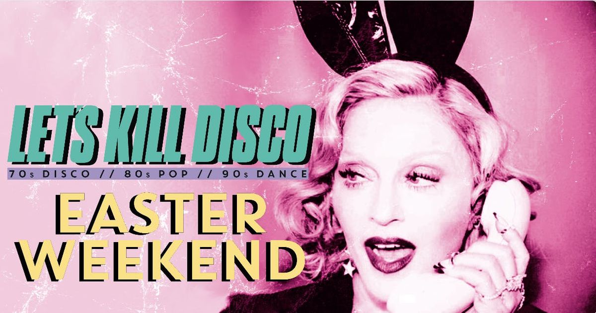 Let's K*ll Disco @ CHALK | EASTER WEEKEND