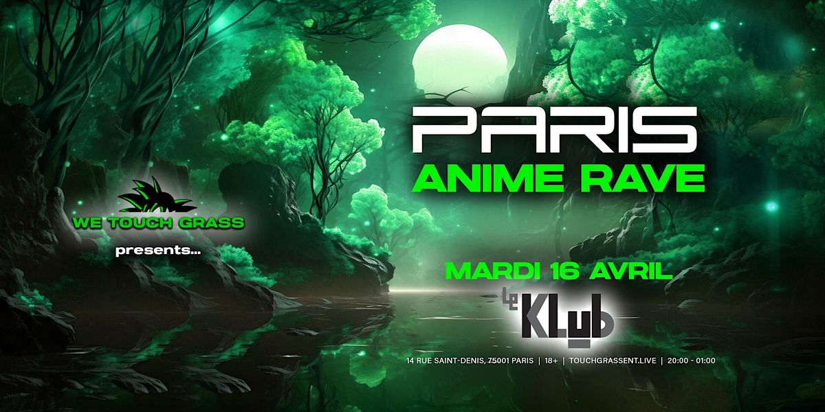 #WeTouchGrass presents: PARIS Anime Rave