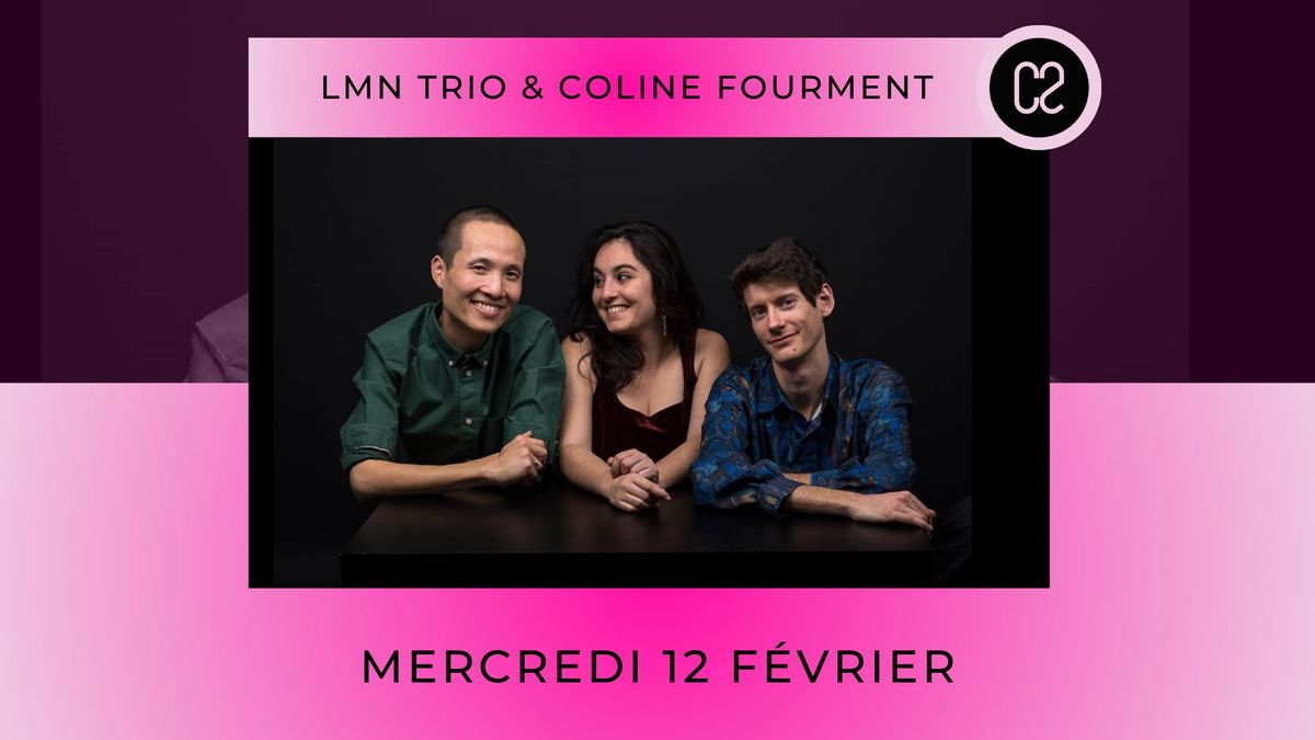 Les Mercredis du C2 \/\/ LMN Trio & Coline FOURMENT