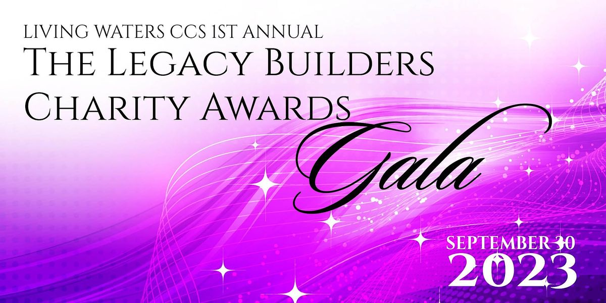Living Waters CCS Legacy Builders Awards Gala