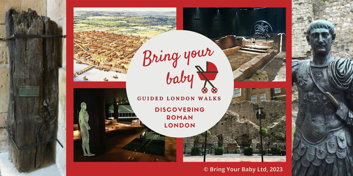 BRING YOUR BABY GUIDED LONDON WALK: "Discovering Roman London"