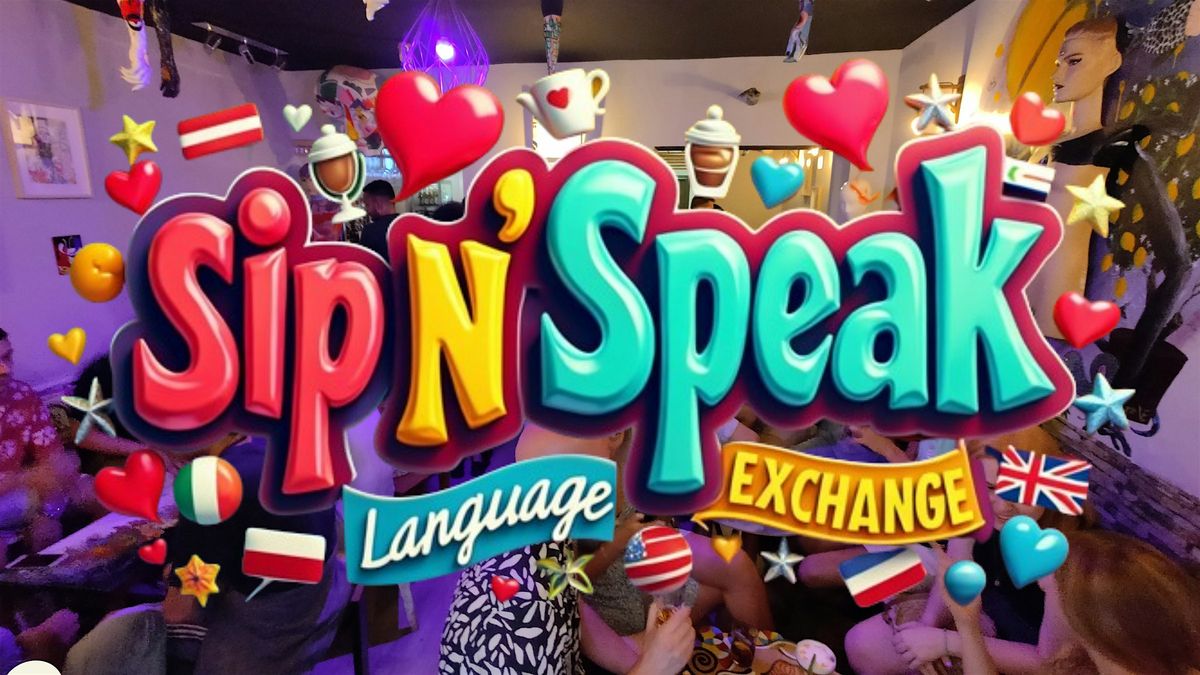 Sip N Speak - Language Exchange & Party ! (CHEAP DRINKS!)