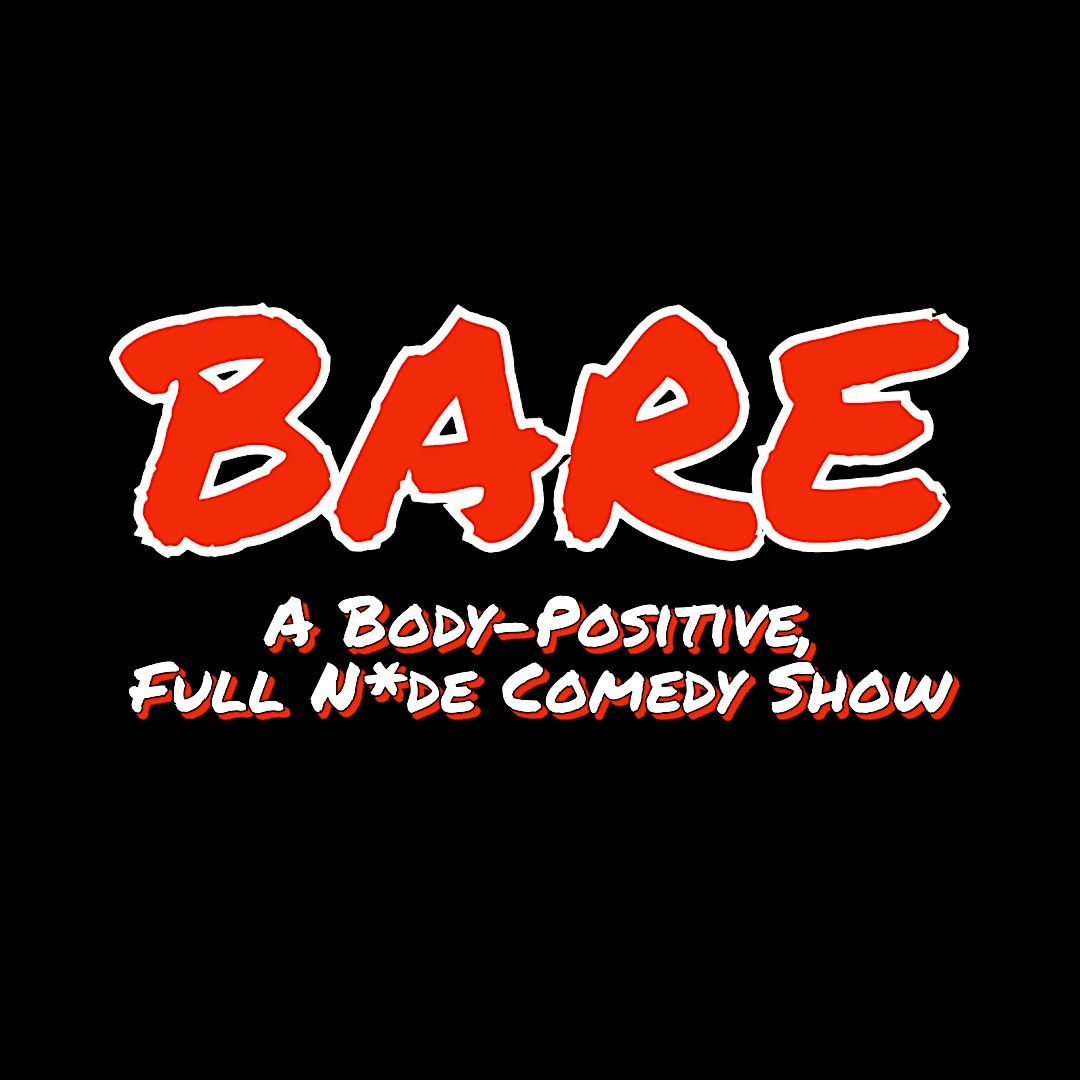 BARE: A Body-Positive, Full N*de Comedy Show (5 YEAR ANNIVERSARY SHOW)