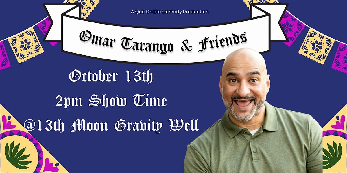 QUE CHISTE COMEDY FEST PRESENTS: OMAR TARANGO