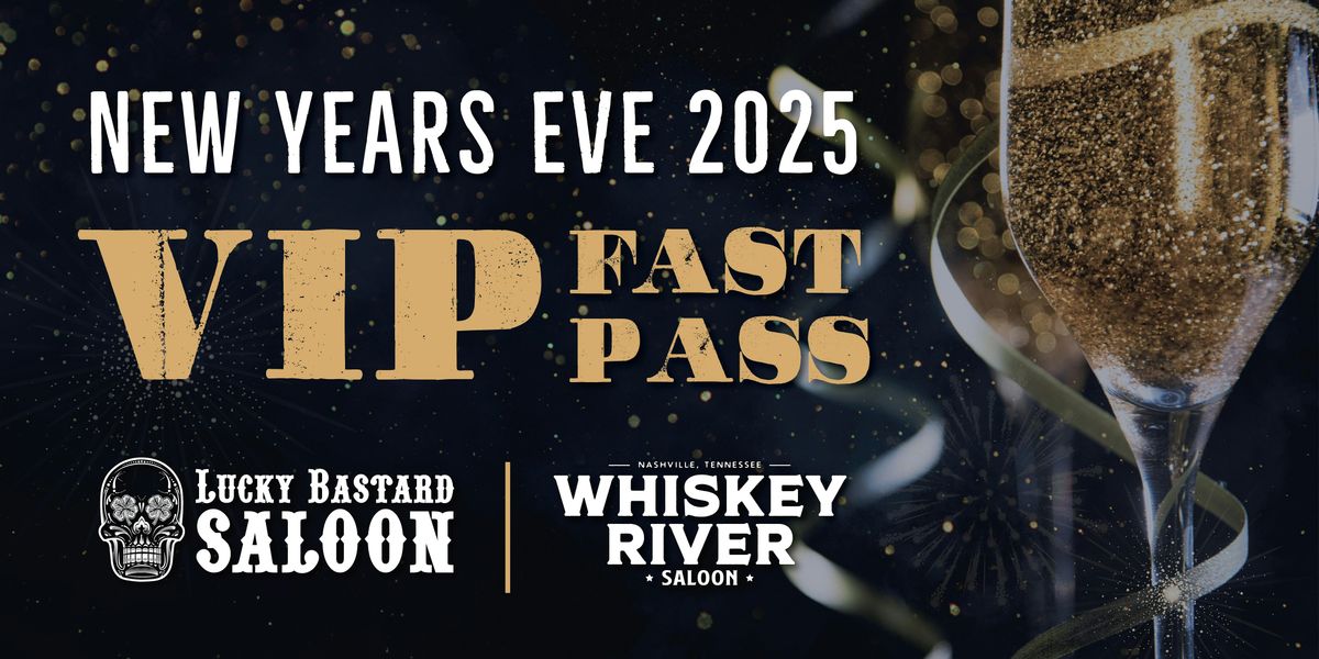 Whiskey River Saloon & Lucky Bastard Saloon - New Years Eve Fast Pass