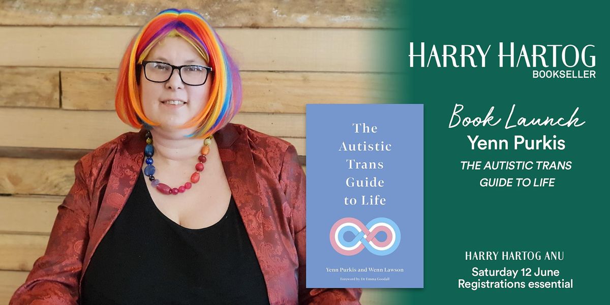 Book Launch : The Autistic Trans Guide to Life by Yenn Purkis & Wenn Lawson