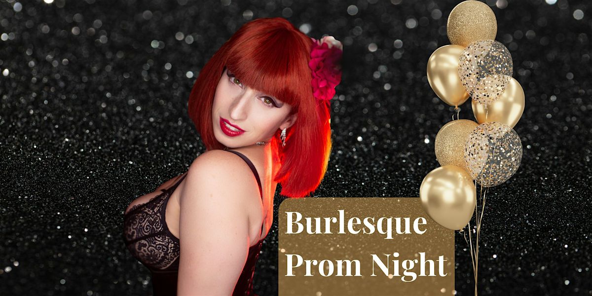 A Night to Remember - Burlesque Prom Night with Burlesque & Chill