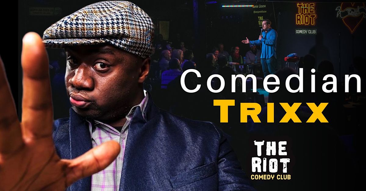 The Riot Comedy Club presents Comedian Trixx