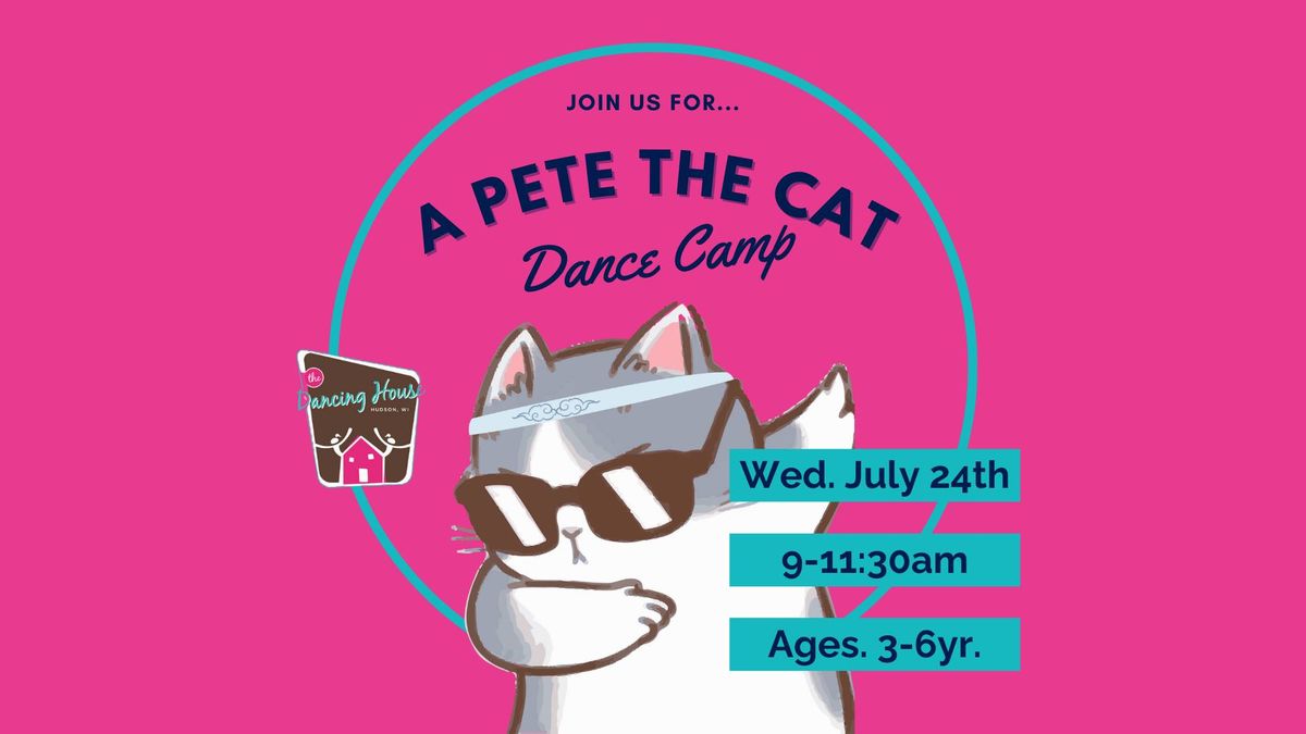 Pete the Cat - Dance Camp Wednesday, July 24th, 9:00-11:30am, Ages 3-6yr. $39  