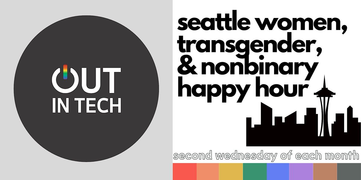 Out in Tech Seattle | Monthly Women, Transgender, & Nonbinary Happy Hour