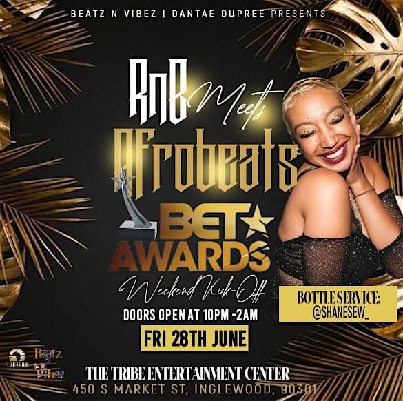 R N B MEETS AFROBEATS- BET AWARDS WEEKEND KICKOFF PARTY @ THE TRIBE ENT