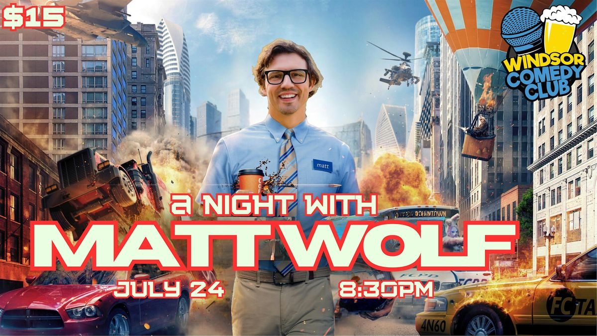 Windsor Comedy Club Presents: A night with Matt Wolf