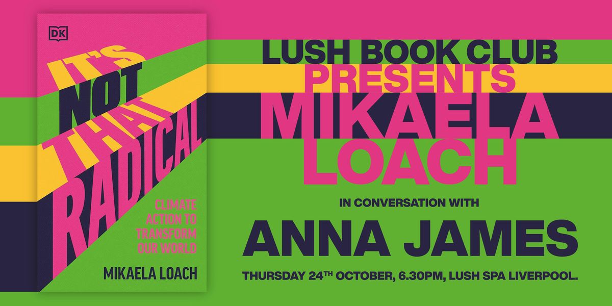 LUSH Book Club presents Mikaela Loach in conversation with Anna James.