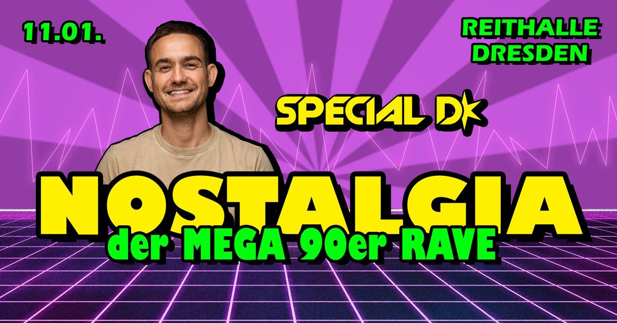 NOSTALGIA - MEGA 90er RAVE w\/ SPECIAL D. | Dresden \u2022 11.01.