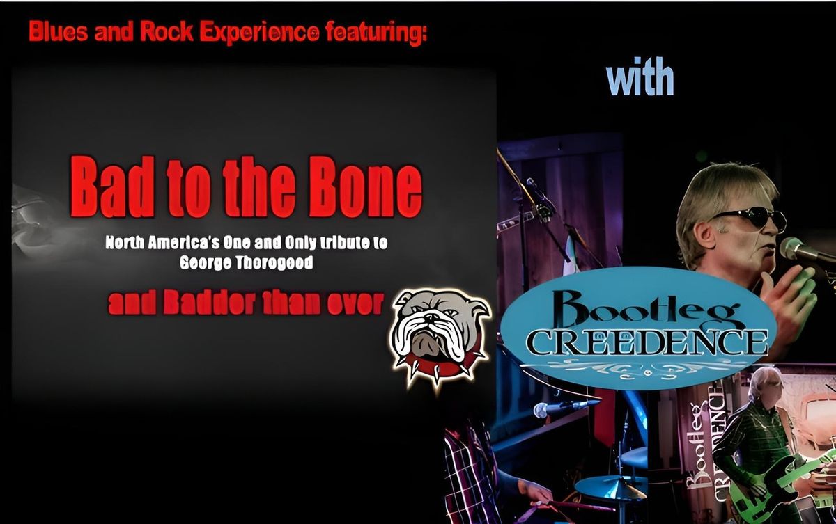 Blues & Rock experience featuring - Bad to The Bone & Bootleg Creedence 