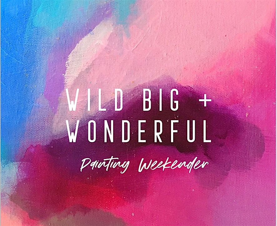 Wild, Big & Wonderful Canvas Painting WEEKENDER