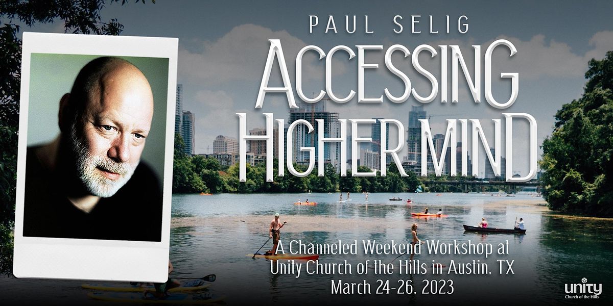 Accessing Higher Mind: A Channeled Workshop with Paul Selig in Austin