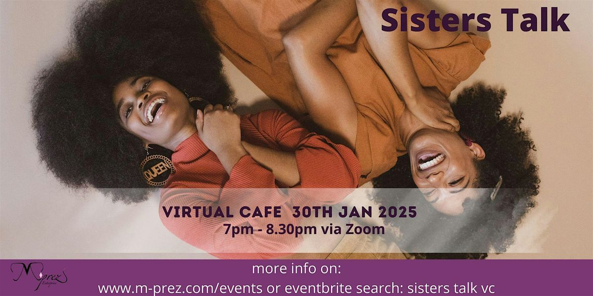 Sisters Talk Virtual Cafe 30th January 25