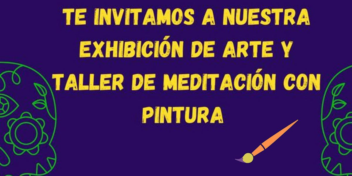 Exhibici\u00f3n de Arte y Taller de Meditaci\u00f3n con Pintura