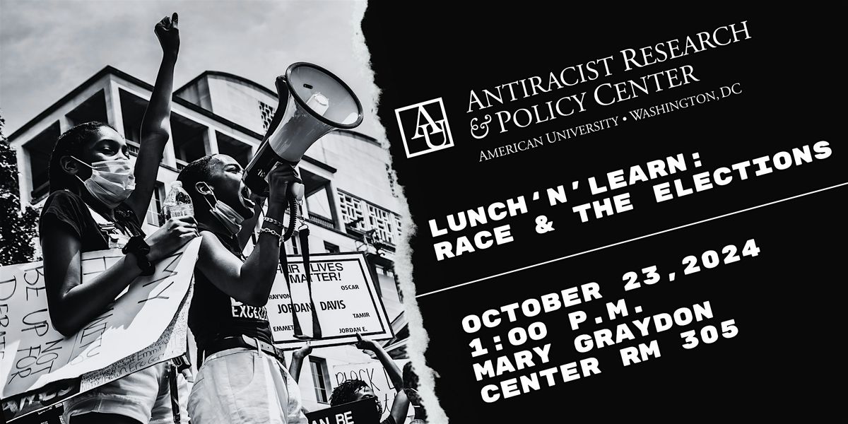 ARPC Lunch \u2018n\u2019 Learn: Race and The Elections