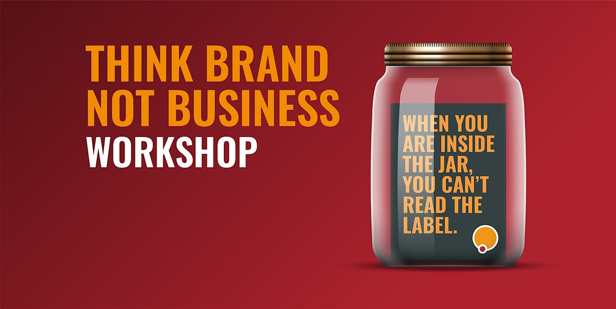 Think Brand, Not Business Workshop - Edinburgh