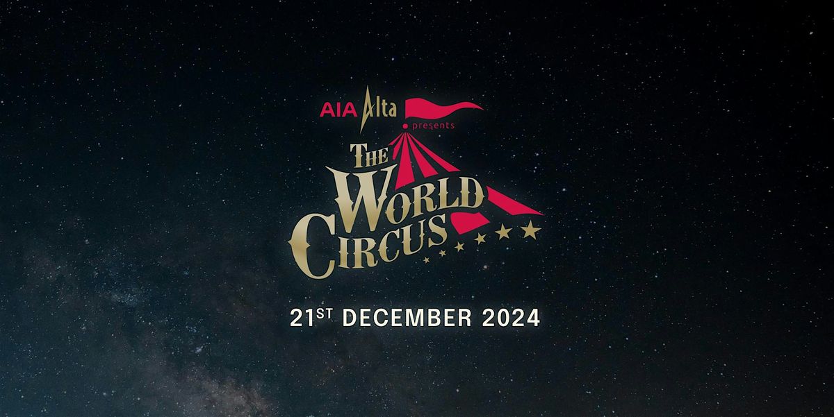 AIA Alta Presents The World Circus | \u53cb\u90a6\u5cfb\u5b87\u5448\u737b\u4e16\u754c\u96dc\u6280\u5718 (Standard \u6a19\u6e96)