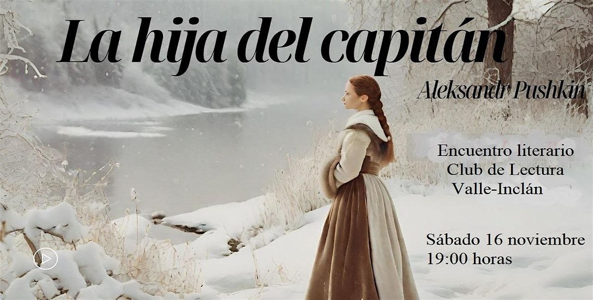 Encuentro literario: LA HIJA DEL CAPIT\u00c1N, de Aleksandr Pushkin