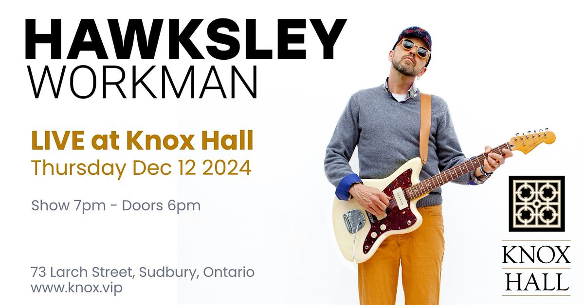 HAWKSLEY WORKMAN - LIVE at Knox Hall