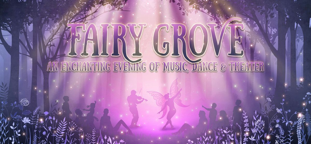 Fairy Grove: An Enchanting Evening of Music, Theater, and Dance