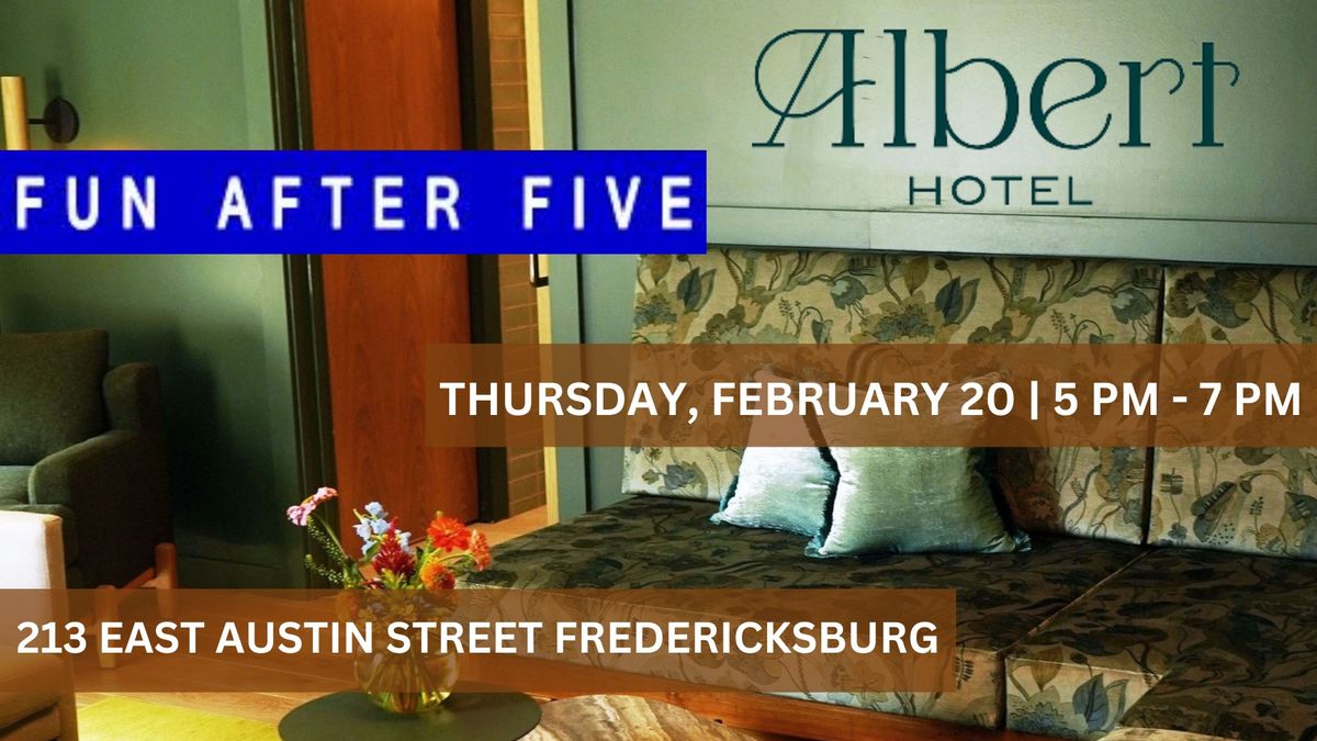 February Fun After 5 Hosted By The Albert Hotel