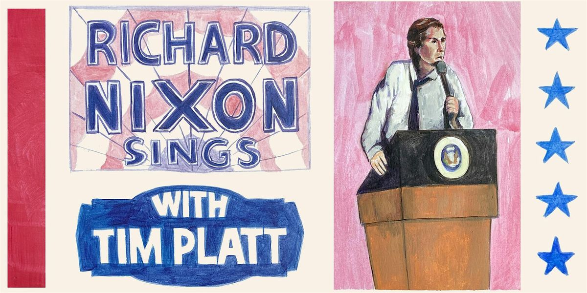 RICHARD NIXON SINGS with Tim Platt