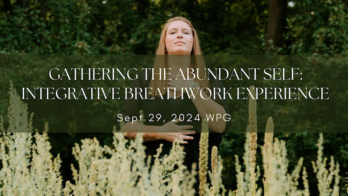 Gathering the Abundant Self: Integrative Breathwork Experience