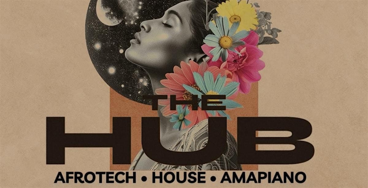 The Hub - Afrotech, House & Amapiano