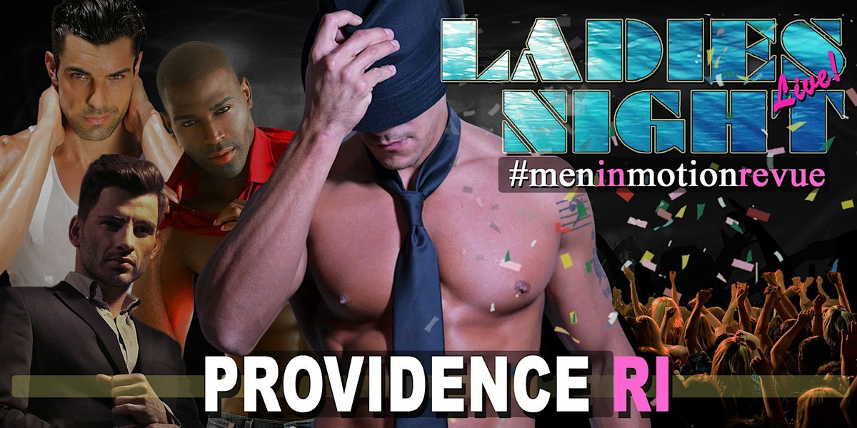 Copy of MEN IN MOTION: Ladies Night Out Revue Providence, RI -18+