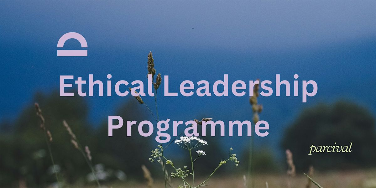 Ethical  Leadership Programme \u2014 Autumn Cohort