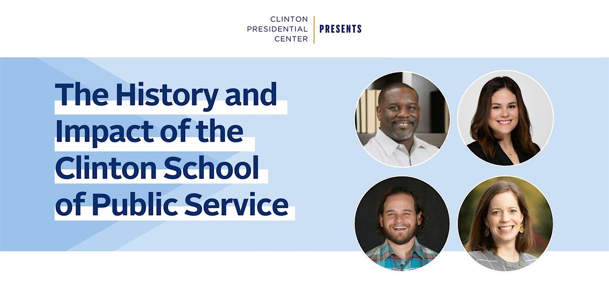 The History and Impact of the Clinton School of Public Service