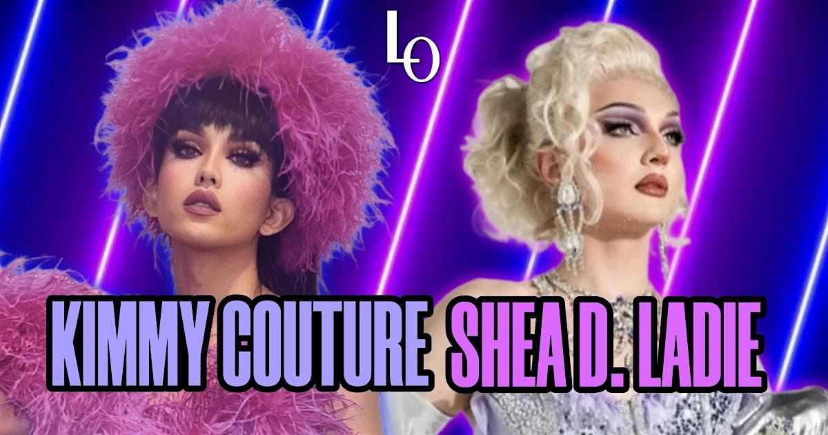 Long Weekend Drag with Kimmy Couture & Shea D. Ladie - 11:30pm
