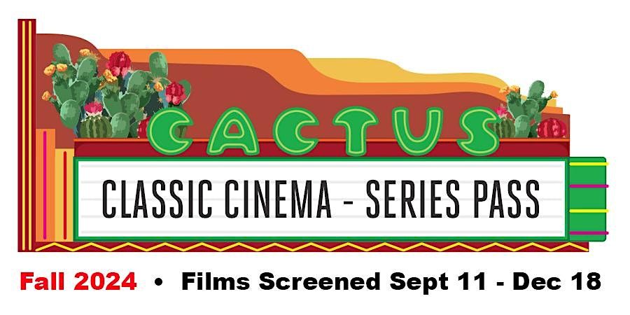 Cactus Classic Cinema Series Pass - Fall 2024