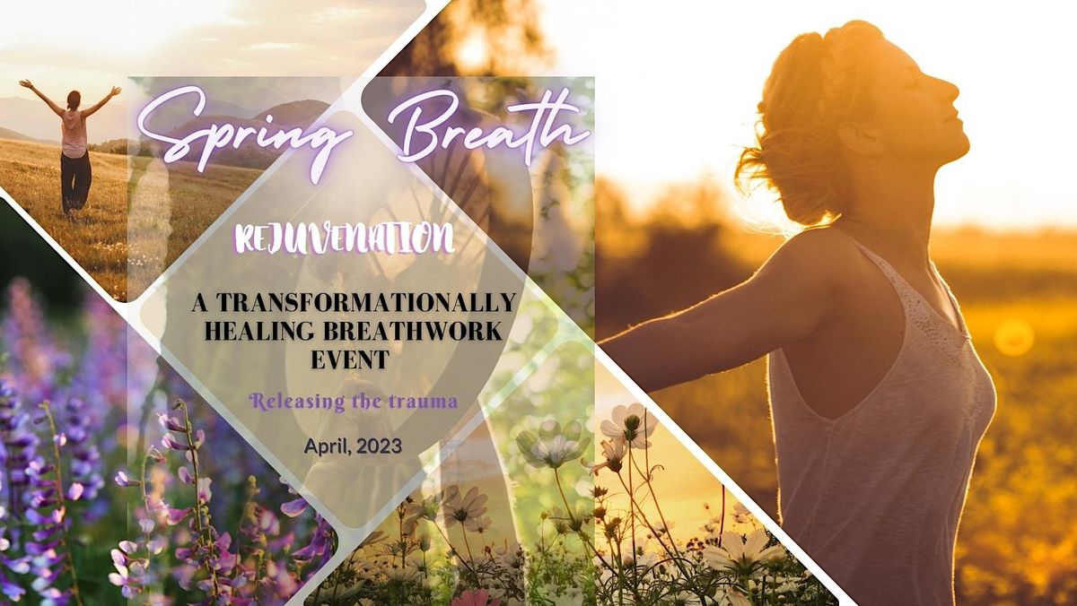 Breathwork Event \u201cSpring Breath Rejuvenation\u201d A healing transformation