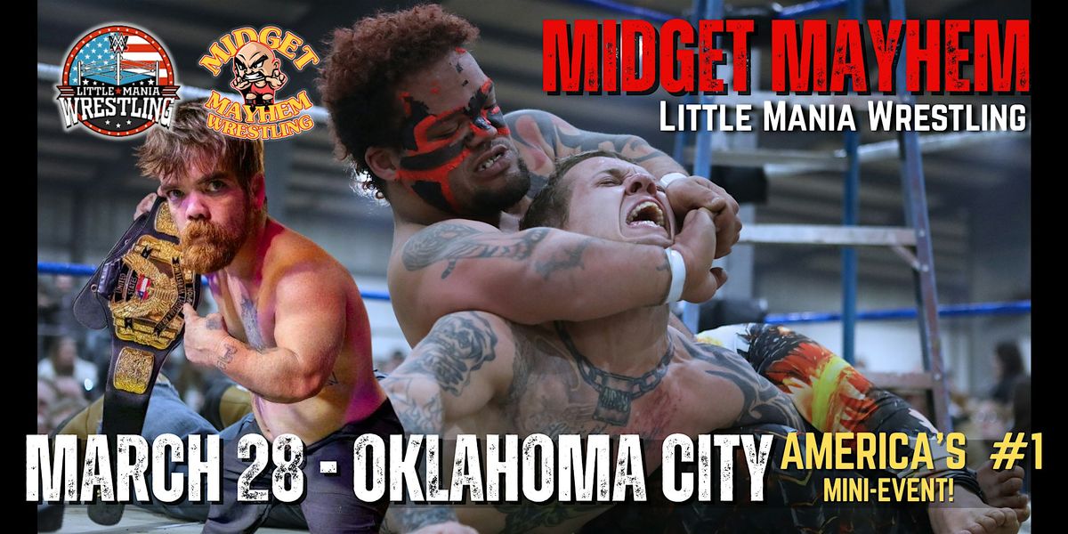 "Midget Mayhem \/ Little Mania" Mini Wrestling LIVE! Oklahoma City OK (16+)