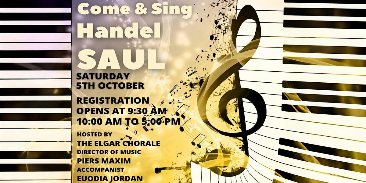 Come and Sing Handel's glorious oratorio , 'Saul'.