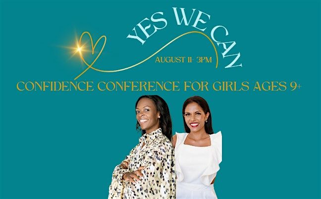 Yes We Can Girls Confidence Conference Sunday, August 11 at  3pm