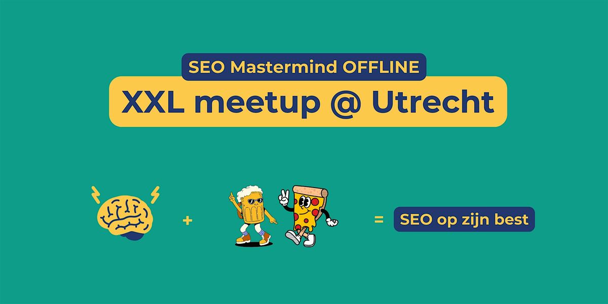 SEO Mastermind OFFLINE - XXL meetup @ Utrecht [NL]