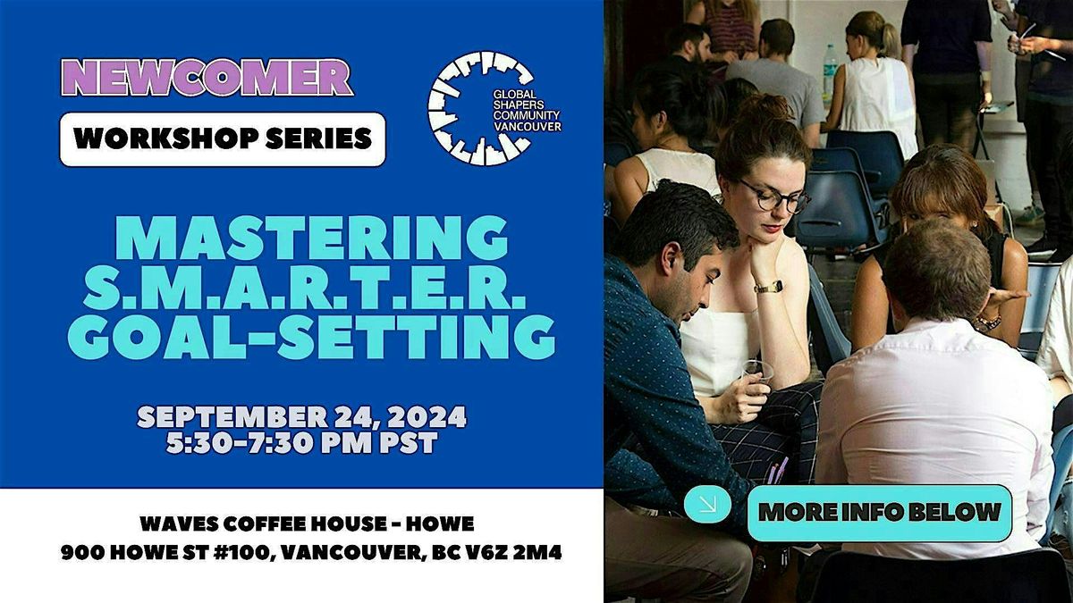 Mastering S.M.A.R.T.E.R. Goal-Setting | Workshop for Newcomers to Canada