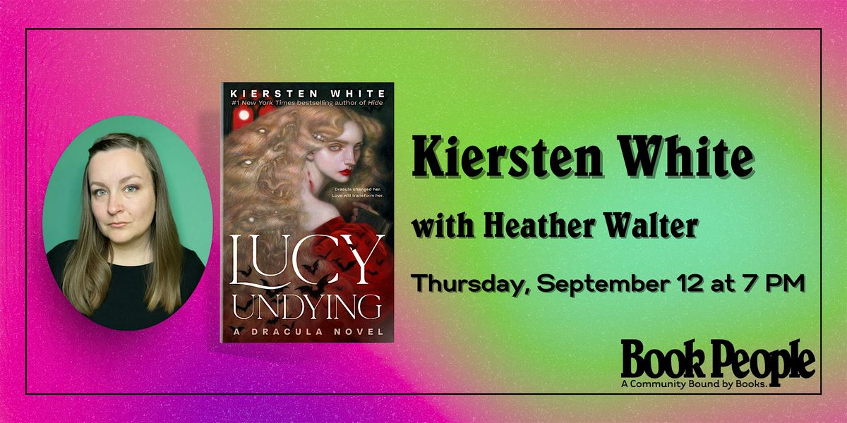 BookPeople Presents: Kiersten White - Lucy Undying